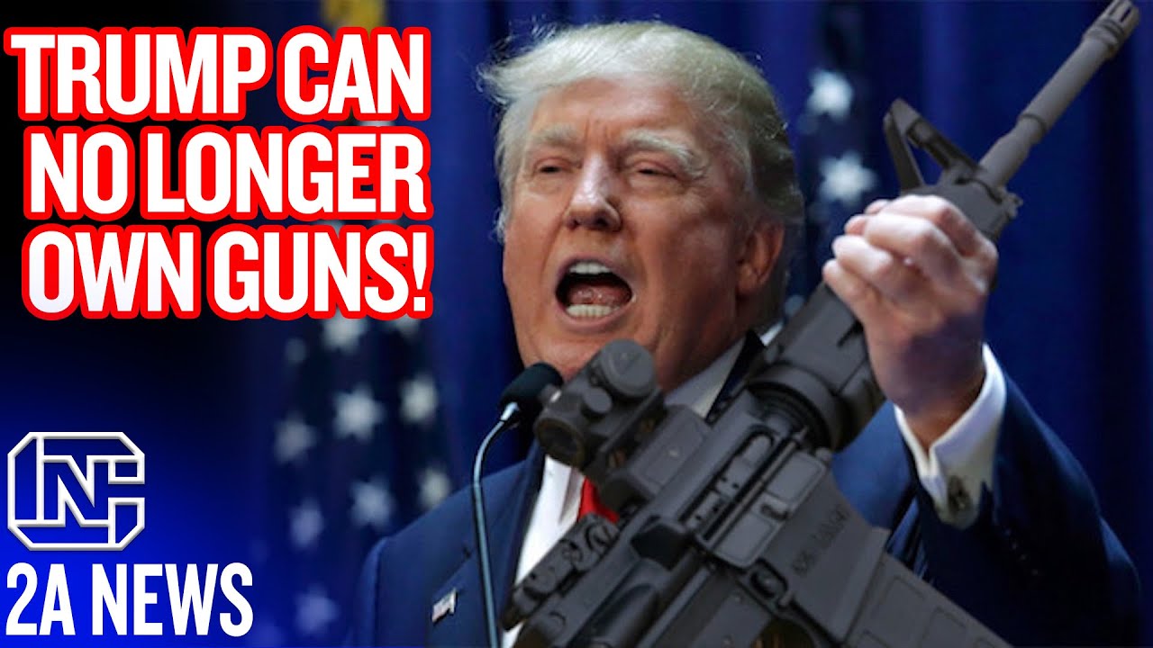 Wow, Trump Can No Longer Own Guns!