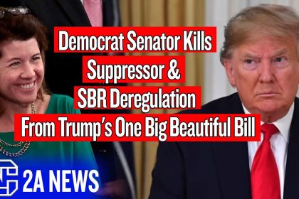 Democrat Senator Just Destroyed Suppressors & SBR Deregulation From Trump’s One Big Beautiful Bill