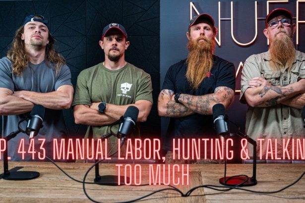 Ep. 443 Manual Labor, Hunting & Talking Too Much