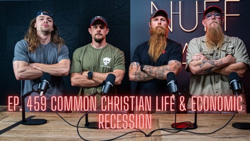 Ep. 459 Common Christian Life & Economic Recession
