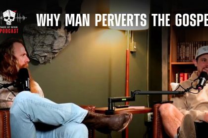 Why Man Perverts The Gospel