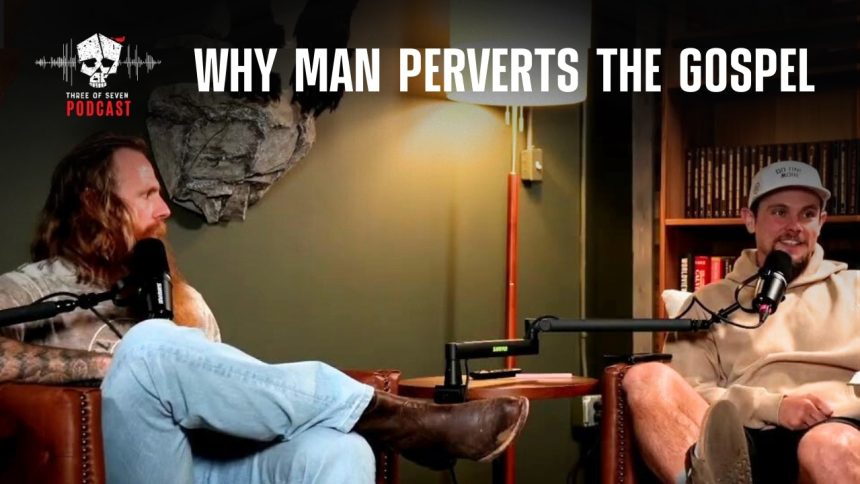 Why Man Perverts The Gospel