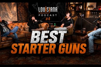 The Louisiana Firearms Podcast #5  | Best starter guns?