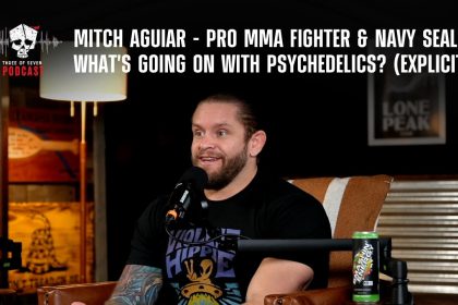 Mitch Aguiar – Pro MMA Fighter & Navy SEAL – What’s Going On With Psychedelics? (EXPLICIT)