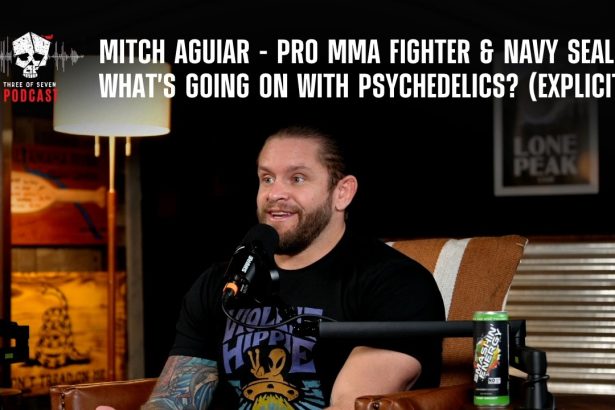 Mitch Aguiar – Pro MMA Fighter & Navy SEAL – What’s Going On With Psychedelics? (EXPLICIT)