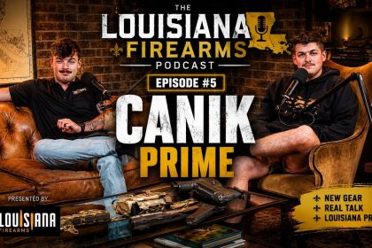 The Louisiana Firearms Podcast #5: Canik Prime