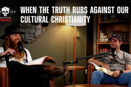 When The Truth Rubs Against Our Cultural Christianity