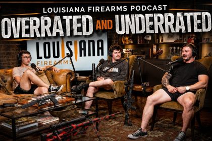 The Louisiana Firearms Podcast | Episode 7 | Overrated vs. Underrated