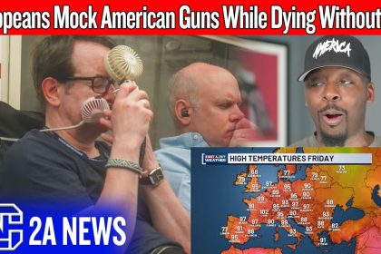 Europeans Mock American Guns While Dying Without Air Conditioning