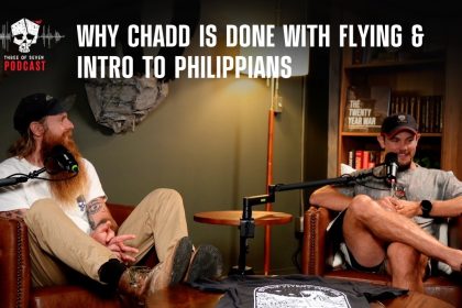 Why Chadd Is Done With Flying & Intro To Philippians