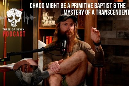 Chadd Might Be A Primitive Baptist & The Mystery Of A Transcendent God